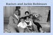 Racism and Jackie Robinson. Racism: Definition Racism is the belief that race is the primary determinant of human traits and capacities and that racial.