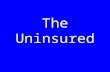 The Uninsured. Medicaid: Poor Access, But Better Than Nothing.
