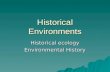 Historical Environments Historical ecology Environmental History.