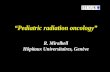 “Pediatric radiation oncology” R. Miralbell Hôpitaux Universitaires, Genève.