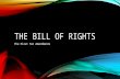 THE BILL OF RIGHTS The First Ten Amendments. FIRST AMENDMENT Guarantees freedom of religion, speech, press, assembly, and petition.