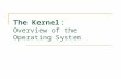 The Kernel: Overview of the Operating System. Find the 5 places they differ.