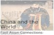 China and the World East Asian Connections 500 C.E. – 1300 C.E.