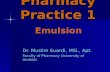 Pharmacy Practice 1 Dr. Muslim Suardi, MSi., Apt. Faculty of Pharmacy University of Andalas Emulsion.