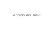Minerals and Rocks. Rocks Aggregates (mixture—can be separated) of minerals.