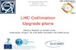 Stefano Redaelli on behalf of the Collimation Project, HL-LHC-WP5, EuCARD, US-LARP teams LHC Collimation Upgrade plans The HiLumi LHC Design Study is included.