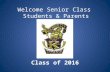 Welcome Senior Class Students & Parents Class of 2016.