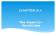 CHAPTER SIX The American Revolution.  Recall:  Declaration  Common Sense  Republicanism  Self-govt. RESISTANCE.