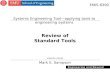 1 Review of Standard Tools Mark E. Sampson UPDATED 7/02/04 EMIS 8390 Systems Engineering Tool—applying tools to engineering systems.