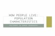 PATTERNS IN HUMAN GEOGRAPHY HOW PEOPLE LIVE: POPULATION CHARACTERISTICS.