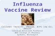 Influenza Vaccine Review Colleen Terriff, PharmD, BCPS (AQ-ID), AAHIVP Clinical Associate Professor WSU College of Pharmacy Spokane, Washington October.