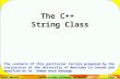 Sahar Mosleh California State University San MarcosPage 1 The C++ String Class The contents of this particular lecture prepared by the instructors at the.