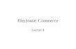 Electronic Commerce Lecture 8. e e -Consumers Internet TCP/IP Needs currencies smartcard Web Server HTTP Form Input (CGI)