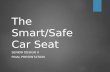 The Smart/Safe Car Seat SENIOR DESIGN II FINAL PRESENTATION.