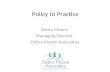 Policy to Practice Debra Moore Managing Director Debra Moore Associates.