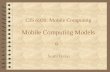 1 CIS 6930: Mobile Computing Mobile Computing Models Sumi Helal 6.