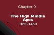 Chapter 9 The High Middle Ages 1050-1450. Royal Power Kings were heads of society Kings were heads of society Had limited power–relied on vassals for.