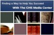 Finding a Way to Help You Succeed With The CHS Media Center.