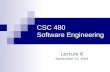CSC 480 Software Engineering Lecture 6 September 11, 2002.