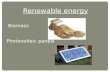 Renewable energy Biomass Photovoltaic panels . BIOMASS Biomass is the 2nd renewable energy in the world. It allows to generate electricity and heat through.