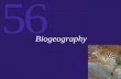 56 Biogeography. 56 Introduction Earth’s Biogeographic Regions History and Biogeography Ecology and Biogeography Terrestrial Biomes Aquatic Biogeography.