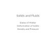 Solids and Fluids States of Matter Deformation of Solids Density and Pressure.