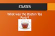 STARTER What was the Boston Tea Party?. VOCABULARY Stamp act p.96 Enlightenment p.82 Townshend Acts p.97 King George III p.99 Intolerable acts p.99 and.