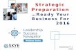 September 17, 2015 Strategic Preparation …Ready Your Business For 2016.