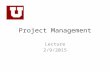 Project Management Lecture 2/9/2015. Fundamental “Rules” of Project Engineering 1.While there is never enough time to do it right, there is always enough.