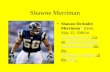 Shawne Merriman Shawne DeAndre Merriman [1] (born May 25, 1984 in Washington, D.C.) is an American football outside linebacker for the San Diego Chargers.