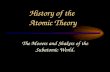 History of the Atomic Theory The Movers and Shakers of the Subatomic World.