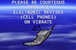 PLEASE BE COURTEOUS TURN ALL ELECTRONIC DEVISES (CELL PHONES) ON VIBRATE.