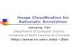 Image Classification for Automatic Annotation Jianping Fan Department of Computer Science University of North Carolina at Charlotte jfan.