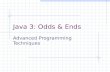 Java 3: Odds & Ends Advanced Programming Techniques.