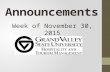 Announcements Week of November 30, 2015. GradFest! Make sure you stop by to pick up your cap, gown and Commencement tickets! Allendale Campus Wednesday,