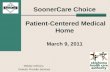 SoonerCare Choice Patient-Centered Medical Home March 9, 2011 Melody Anthony, Director Provider Services.