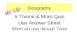 Geography 5 Theme & More Quiz Use Answer Sheet Slides will play through Twice.