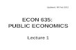 Updated: 08 Feb 2012 ECON 635: PUBLIC ECONOMICS Lecture 1.