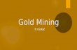 Gold Mining It rocks!. Before the California Gold Rush  California was not the first place to have gold in the US  Fifty years before gold was discovered.