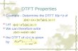 DTFT Properties  Example - Determine the DTFT Y(e jω ) of  Let  We can therefore write  the DTFT of x[n] is given by.