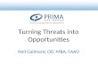 Turning Threats into Opportunities Neil Gailmard, OD, MBA, FAAO.