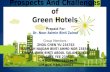 Prospects And Challenges of Green Hotels Prepaid For : Dr. Noor Azimin Binti Zainol Group Members : ZHOU CHEN YU 234763 NABILAH NAJDAH BINTI AHMD NOR 238349.