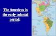 The Americas in the early colonial period:. Hernan Cortez conquered Aztec Empire (1519), founded the colony of New Spain. Destroyed Tenochtitlan and built.