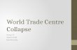 World Trade Centre Collapse Group 17 Valerie Scott Dan Kennedy.
