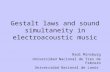 Gestalt laws and sound simultaneity in electroacoustic music Raúl Minsburg Universidad Nacional de Tres de Febrero Universidad Nacional de Lanús.