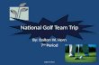 National Golf Team Trip By: Dalton W. Horn 7 th Period Dalton W. Horn.
