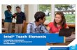 Intel ® Education Programs Intel ® Teach Elements Compelling, Convenient, Online Professional Development for Educators.