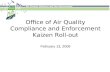Office of Air Quality Compliance and Enforcement Kaizen Roll-out February 13, 2009.
