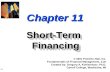 11-1 Chapter 11 Short-Term Financing © 2001 Prentice-Hall, Inc. Fundamentals of Financial Management, 11/e Created by: Gregory A. Kuhlemeyer, Ph.D. Carroll.