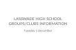 LASSWADE HIGH SCHOOL GROUPS/CLUBS INFORMATION Tuesday 1 December.